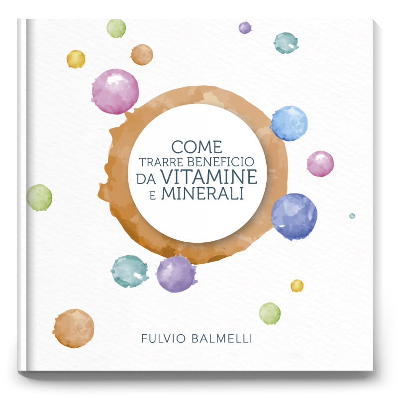 2 come trarre beneficio da vitamine e minerali Libro di Fulvio Balmelli: Come trarre beneficio da vitamine e minerali - Collana Sani Consigli