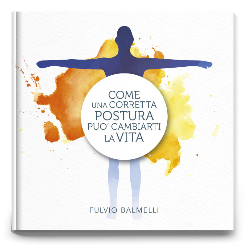 4 come una postura corretta può cambiarti la vita Libro di Fulvio Balmelli: Come una postura corretta può cambiarti la vita - Collana Sani Consigli