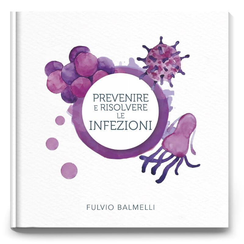 Libro di Fulvio Balmelli: Prevenire e risolvere le infezioni - Collana Sani Consigli
